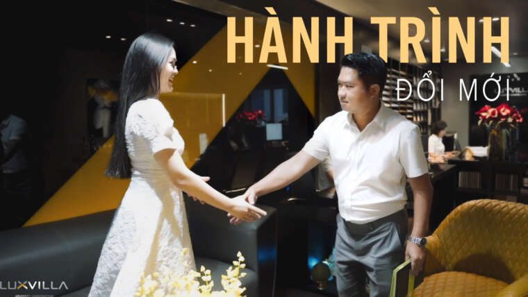 TVC HÀNH TRÌNH ĐỔI MỚI LUXVILLA